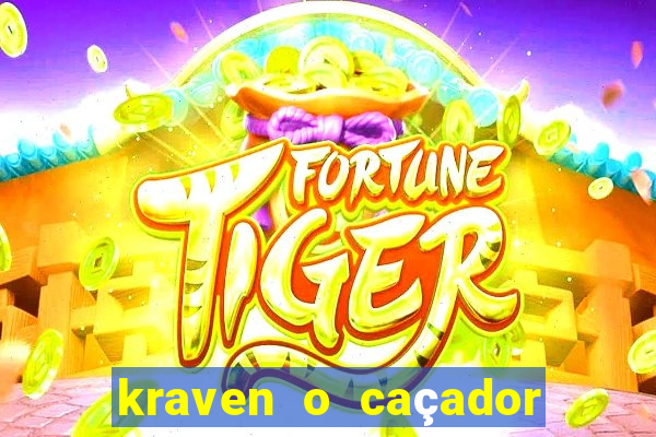 kraven o caçador filme completo dublado