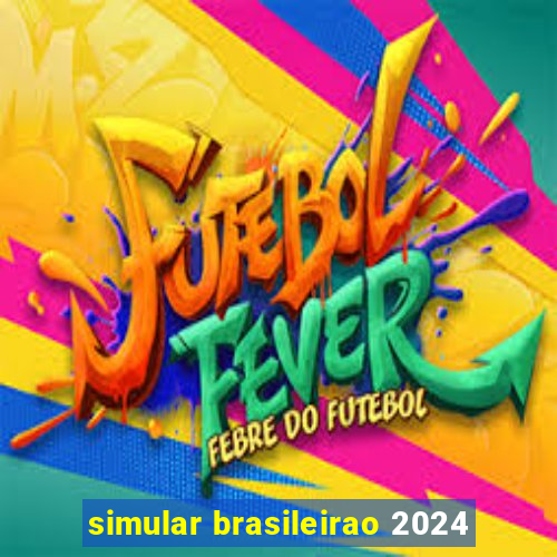 simular brasileirao 2024