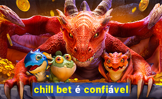 chill bet é confiável