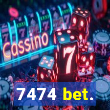 7474 bet.