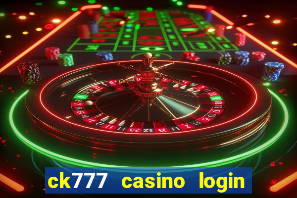 ck777 casino login register mobile