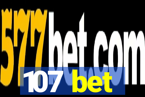 107 bet