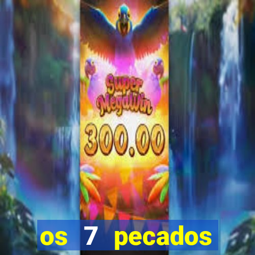 os 7 pecados capitais filme