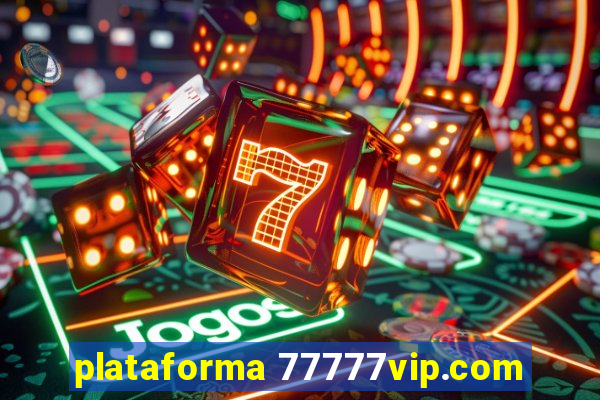 plataforma 77777vip.com