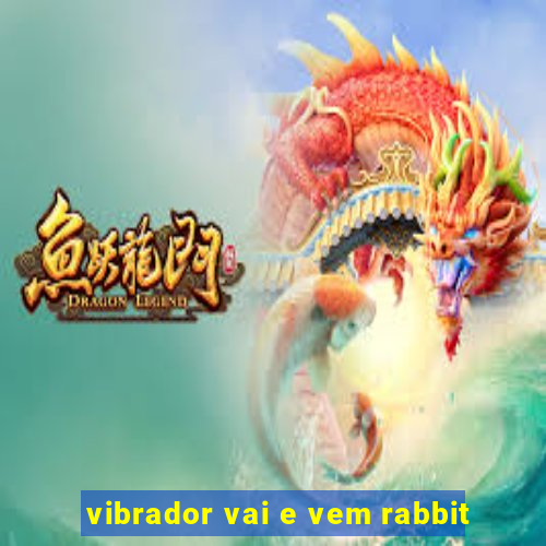 vibrador vai e vem rabbit