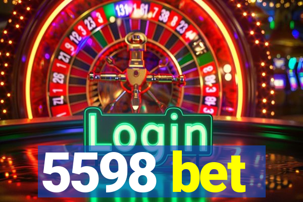 5598 bet