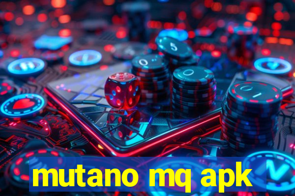 mutano mq apk