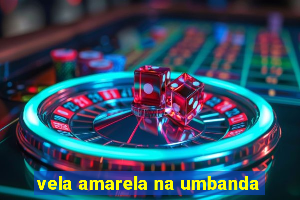 vela amarela na umbanda