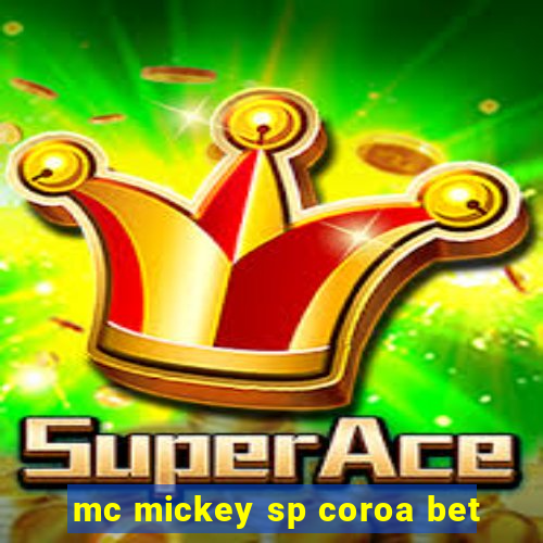 mc mickey sp coroa bet