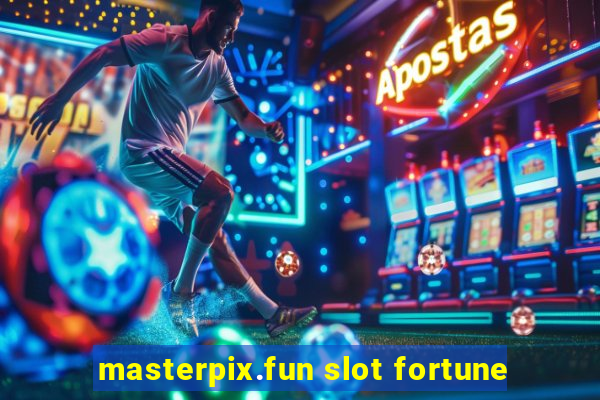 masterpix.fun slot fortune