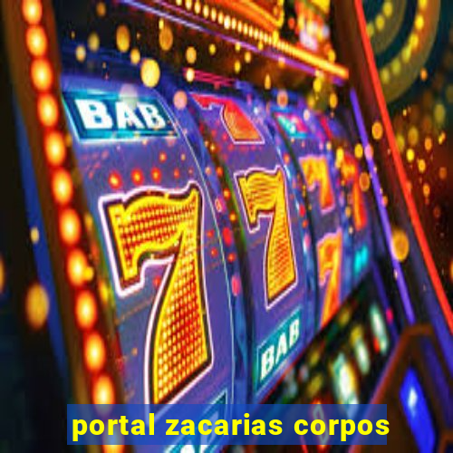 portal zacarias corpos