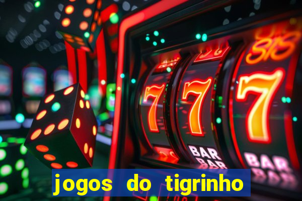 jogos do tigrinho que da bonus no cadastro