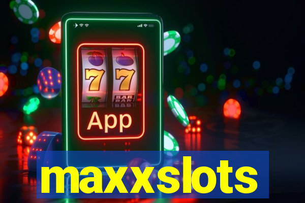 maxxslots