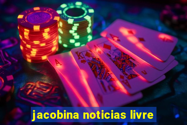 jacobina noticias livre