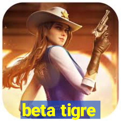 beta tigre