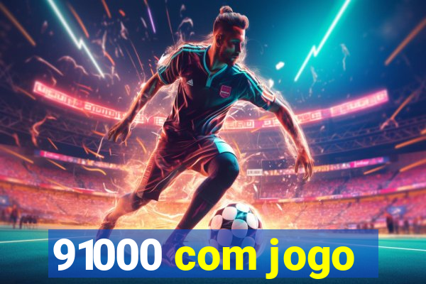 91000 com jogo