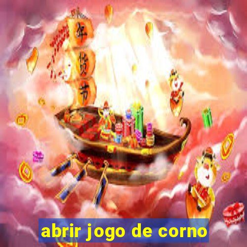 abrir jogo de corno