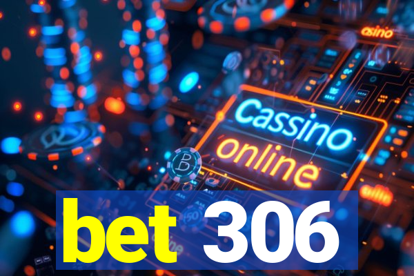 bet 306