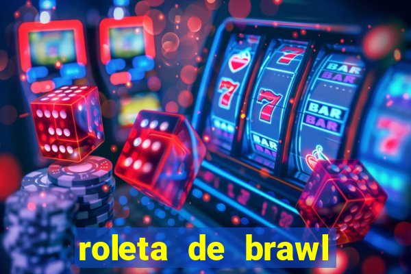 roleta de brawl stars 2024