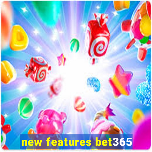 new features bet365