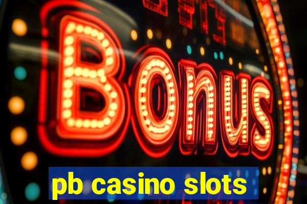 pb casino slots