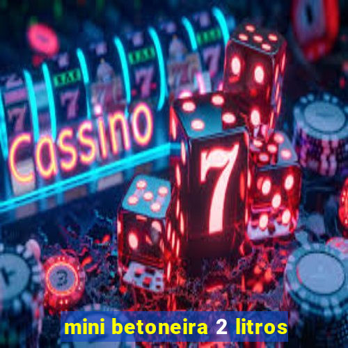 mini betoneira 2 litros