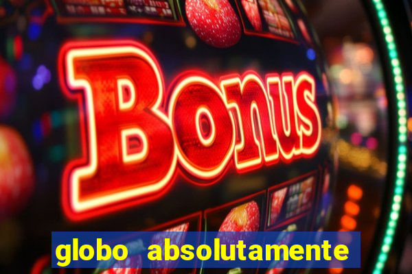 globo absolutamente tudo noticias