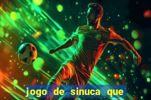 jogo de sinuca que ganha dinheiro de verdade