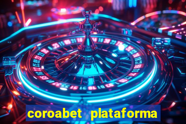 coroabet plataforma de jogos