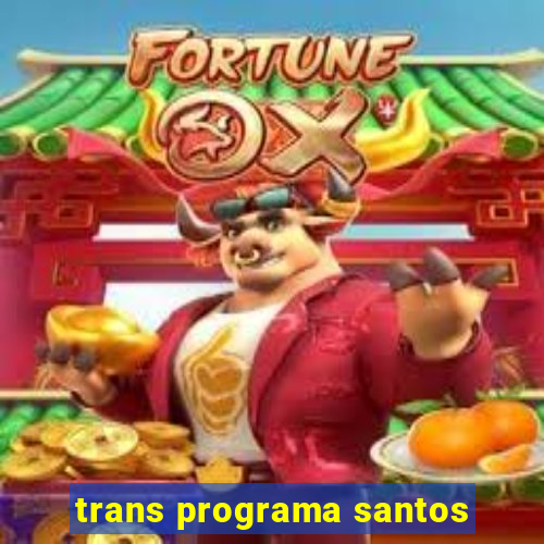 trans programa santos