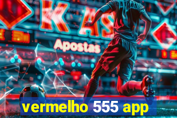 vermelho 555 app