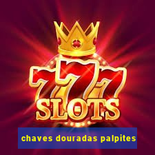 chaves douradas palpites