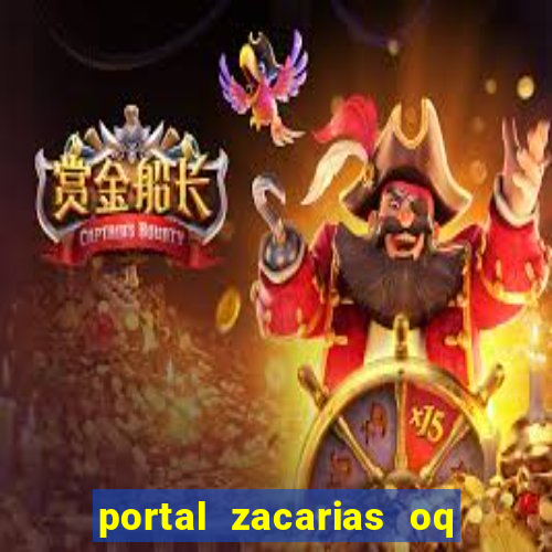 portal zacarias oq q e para falar