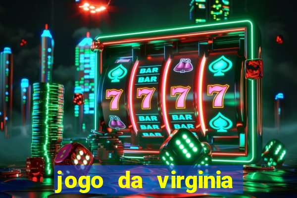 jogo da virginia que da dinheiro