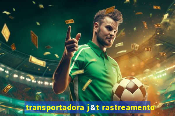 transportadora j&t rastreamento