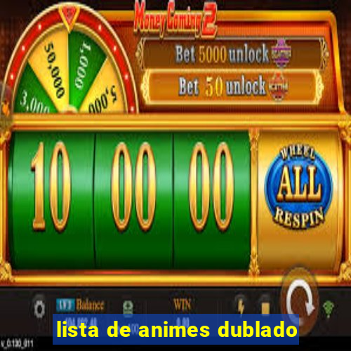 lista de animes dublado