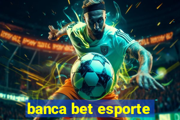 banca bet esporte