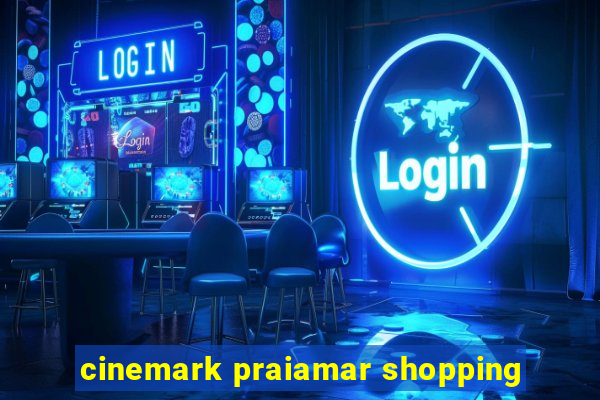 cinemark praiamar shopping