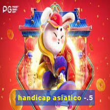 handicap asiatico -.5