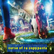 curse of ra copypasta