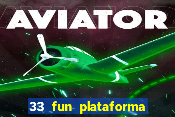 33 fun plataforma de jogos