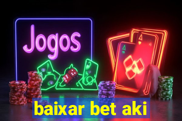 baixar bet aki