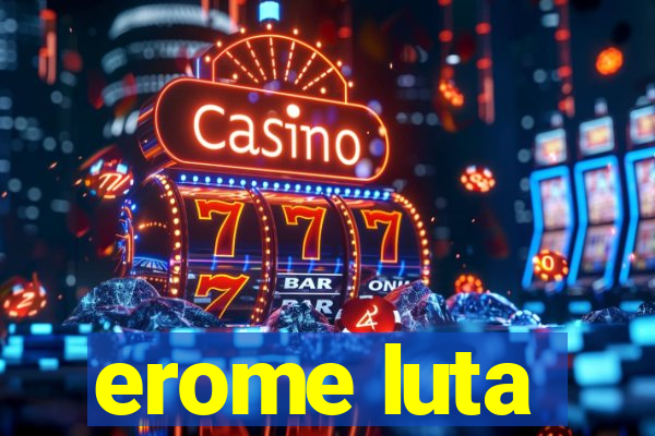 erome luta