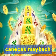 canecas maybach