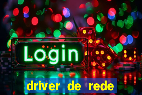 driver de rede windows 7 32 bits