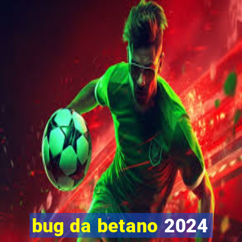 bug da betano 2024