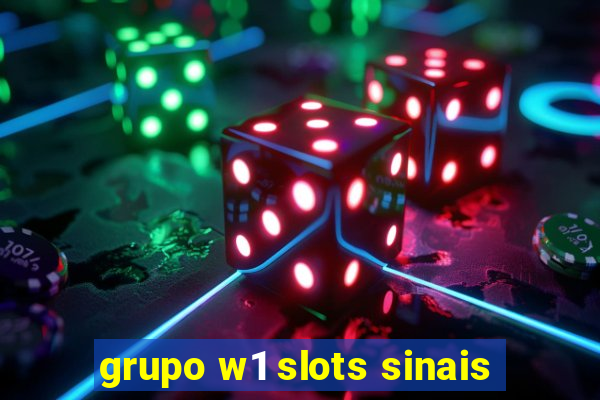 grupo w1 slots sinais