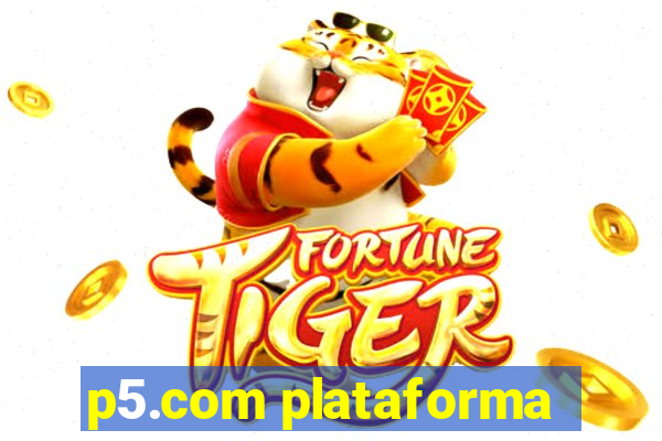 p5.com plataforma