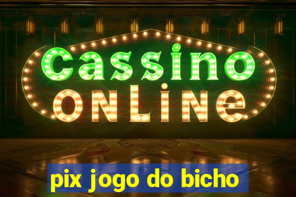 pix jogo do bicho