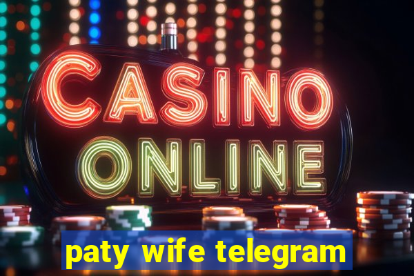 paty wife telegram